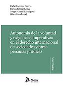 Imagen de portada del libro Autonomía de la voluntad y exigencias imperativas en el derecho internacional de sociedades y otras peronas jurídicas