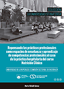 Imagen de portada del libro Repensando las prácticas preprofesionales como espacios de enseñanza y aprendizaje de competencias profesionales: el caso de la práctica hospitalaria del curso Nutrición Clínica