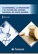 Imagen de portada del libro La economía, la innovación y el futuro del sistema nacional de salud español