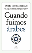 Imagen de portada del libro Cuando fuimos árabes