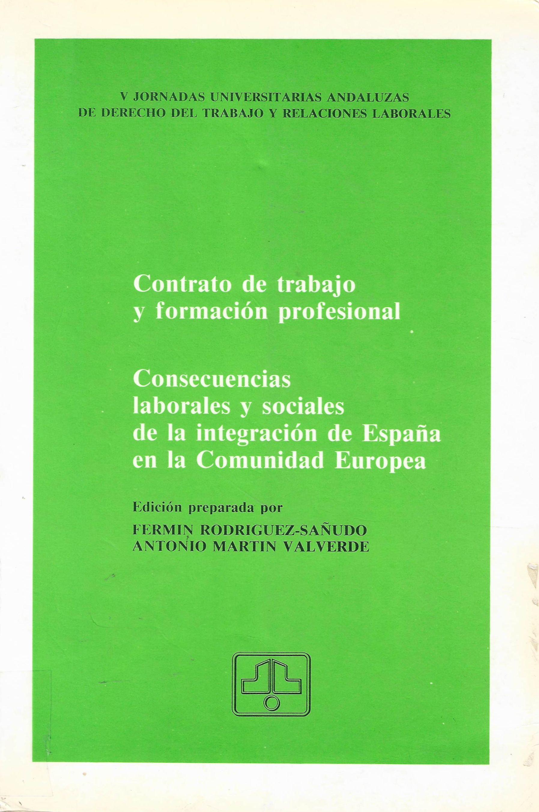 Imagen de portada del libro Contrato de trabajo y formación profesional : consecuencias laborales y sociales de la integración de España en la Comunidad Europea . V Jornadas Universitarias Andaluzas de Derecho del Trabajo y Relaciones Laborales, celebradas en Sevilla, 15 y 16 de diciembre de 1986