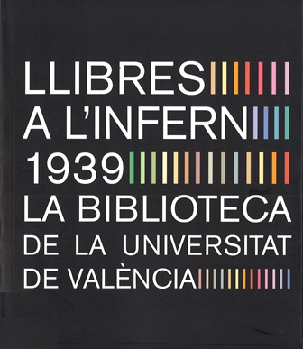 Imagen de portada del libro Llibres a l'infern,  la biblioteca de la Universitat de València, 1939