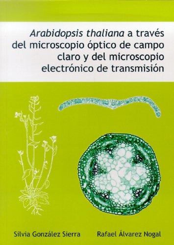 Imagen de portada del libro "Arabidopsis thaliana" a través del microscopio óptico de campo claro y del microscopio electrónico de transmisión