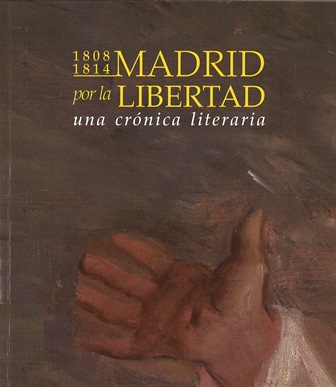 Imagen de portada del libro Madrid por la libertad, 1808-1814  : una crónica literaria