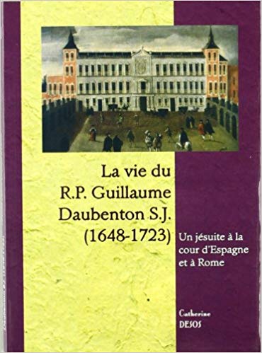 Imagen de portada del libro La vie du R.P. Guillaume Daubenton S.J. (1648-1723)