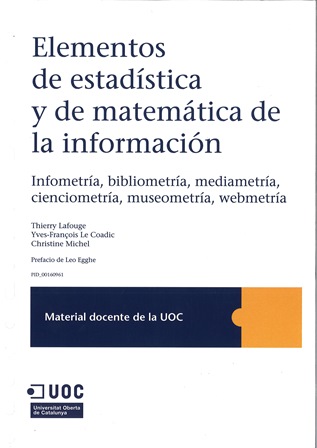 Imagen de portada del libro Elementos de estadística y de matemática de la información : infometría, bibliometría, mediametría, cienciometría, museometría, webmetría