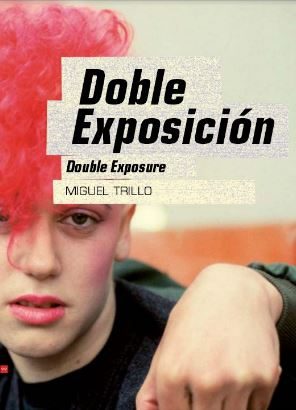 Imagen de portada del libro Doble exposición, Miguel Trillo =