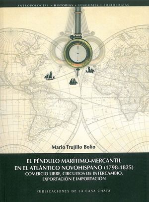 Imagen de portada del libro El péndulo marítimo-mercantil en el Atlántico novohispano (1798-1825)