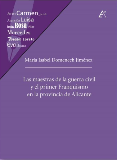 Imagen de portada del libro Las maestras de la Guerra Civil y el primer franquismo en la provincia de Alicante