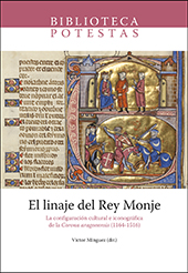 Imagen de portada del libro El linaje del Rey Monje. La configuración cultural e iconográfica de la Corona aragonensis (1164-1516)