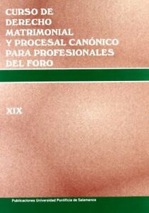 Imagen de portada del libro Curso de derecho matrimonial y procesal canónico para profesionales del foro (XIX)