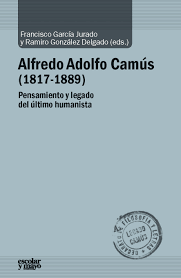 Imagen de portada del libro Alfredo Adolfo Camús (1817-1889), pensamiento y legado del último humanista