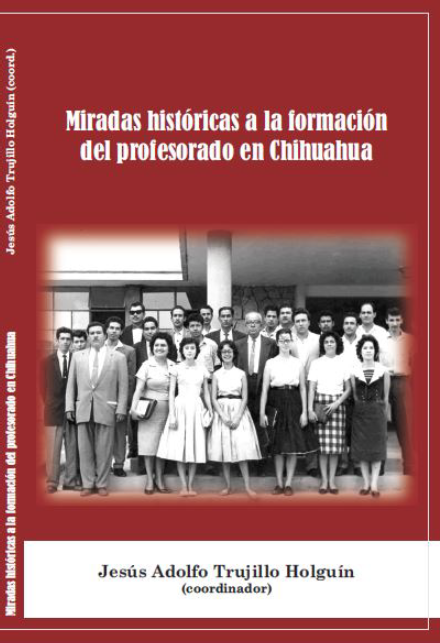 Imagen de portada del libro Miradas históricas a la formación del profesorado en Chihuahua