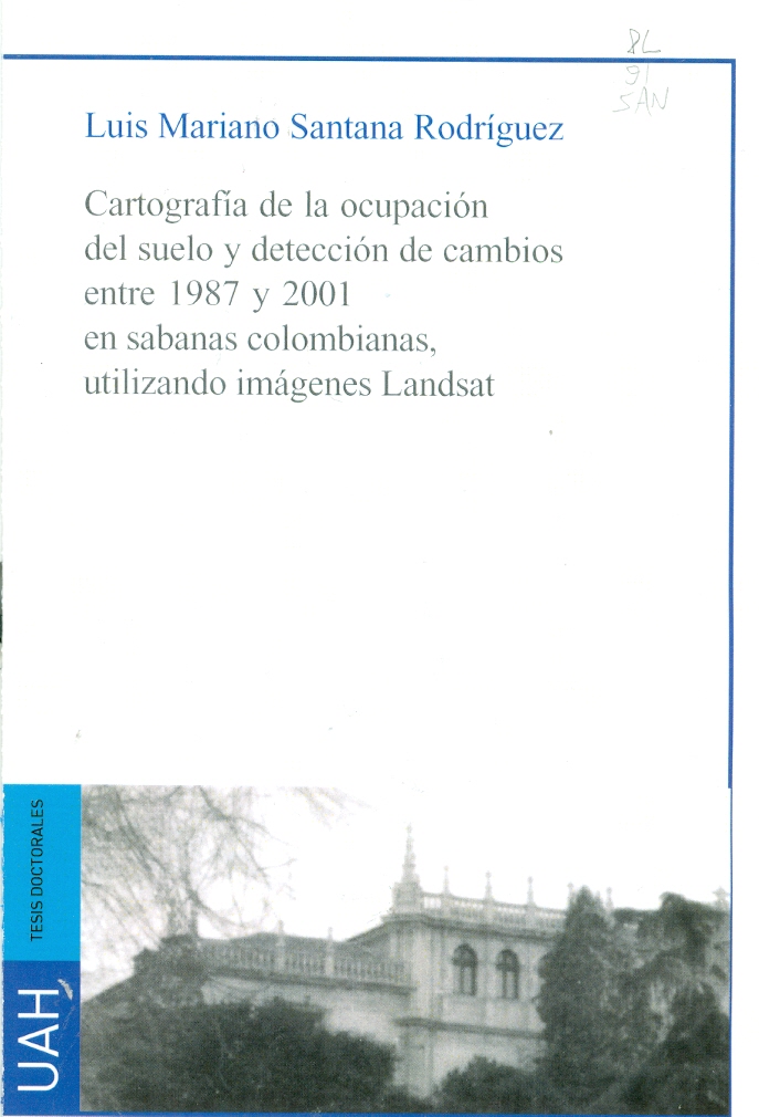 Imagen de portada del libro Cartografía de la ocupación del suelo y detección de cambios entre 1987 y 2001 en sabanas colombianas, utilizando imágenes Landsat [Recurso electrónico]