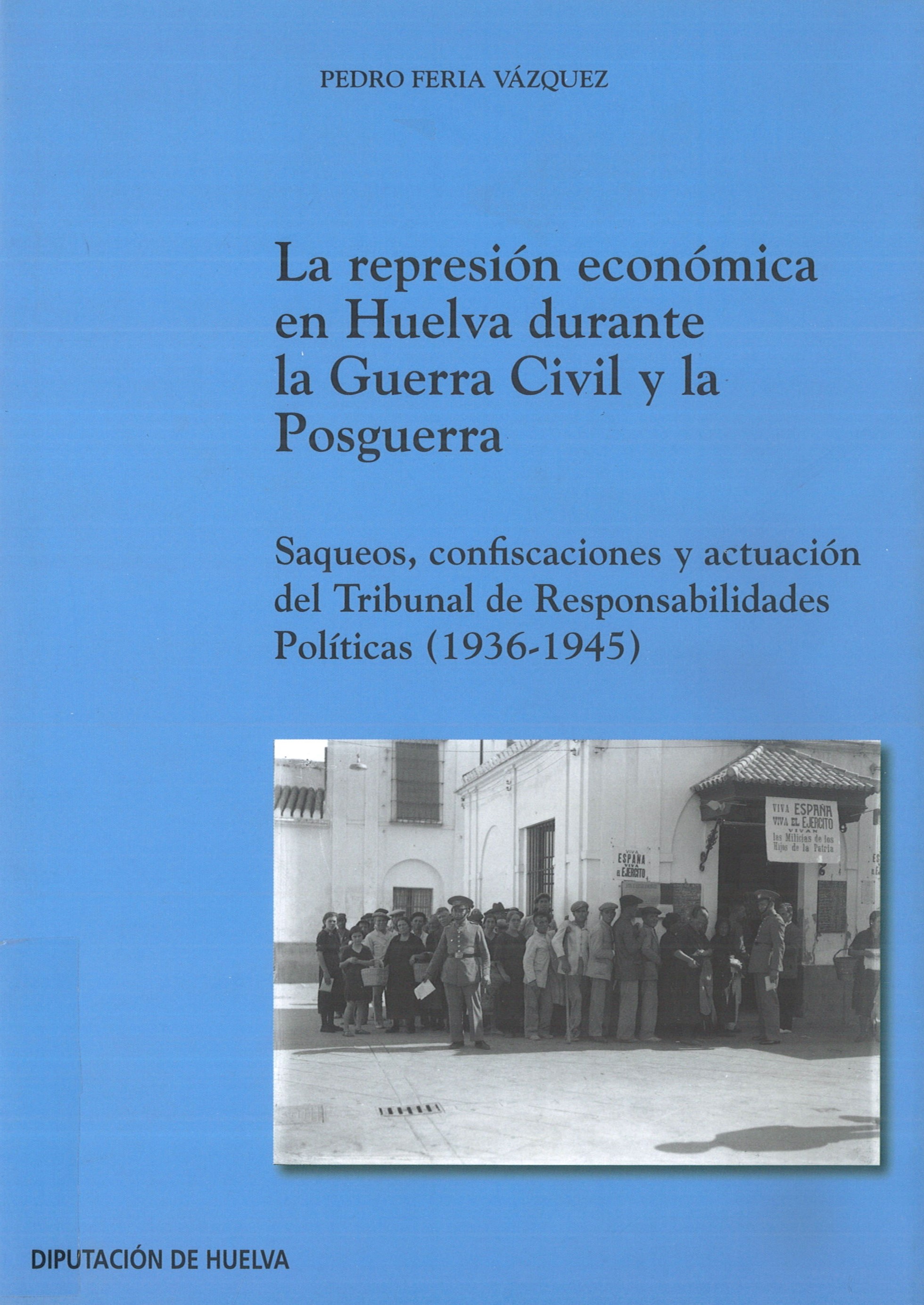 Imagen de portada del libro La represión económica en Huelva durante la Guerra Civil y la Posguerra