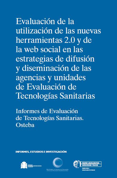 Imagen de portada del libro Evaluación de la utilización de las nuevas herramientas 2.0 y de la web social en las estrategias de difusión y diseminación de las agencias y unidades de Evaluación de Tecnologías Sanitarias
