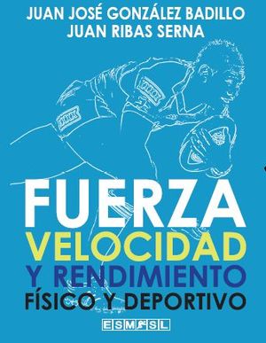 Imagen de portada del libro Fuerza, velocidad y rendimiento físico y deportivo