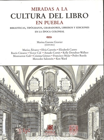 Imagen de portada del libro Miradas a la cultura del libro en Puebla:bibliotecas, tipógrafos, grabadores, libreros y ediciones en la época colonial