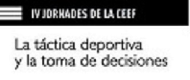 Imagen de portada del libro Actas de las IV Jornadas: "La táctica deportiva y la toma de decisiones"