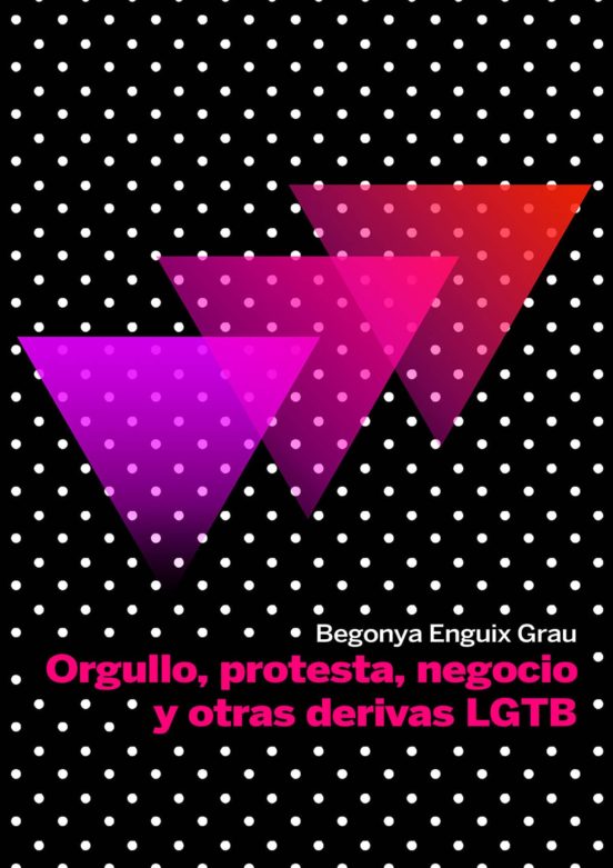 Imagen de portada del libro Orgullo, protesta, negocio y otras derivas LGTB