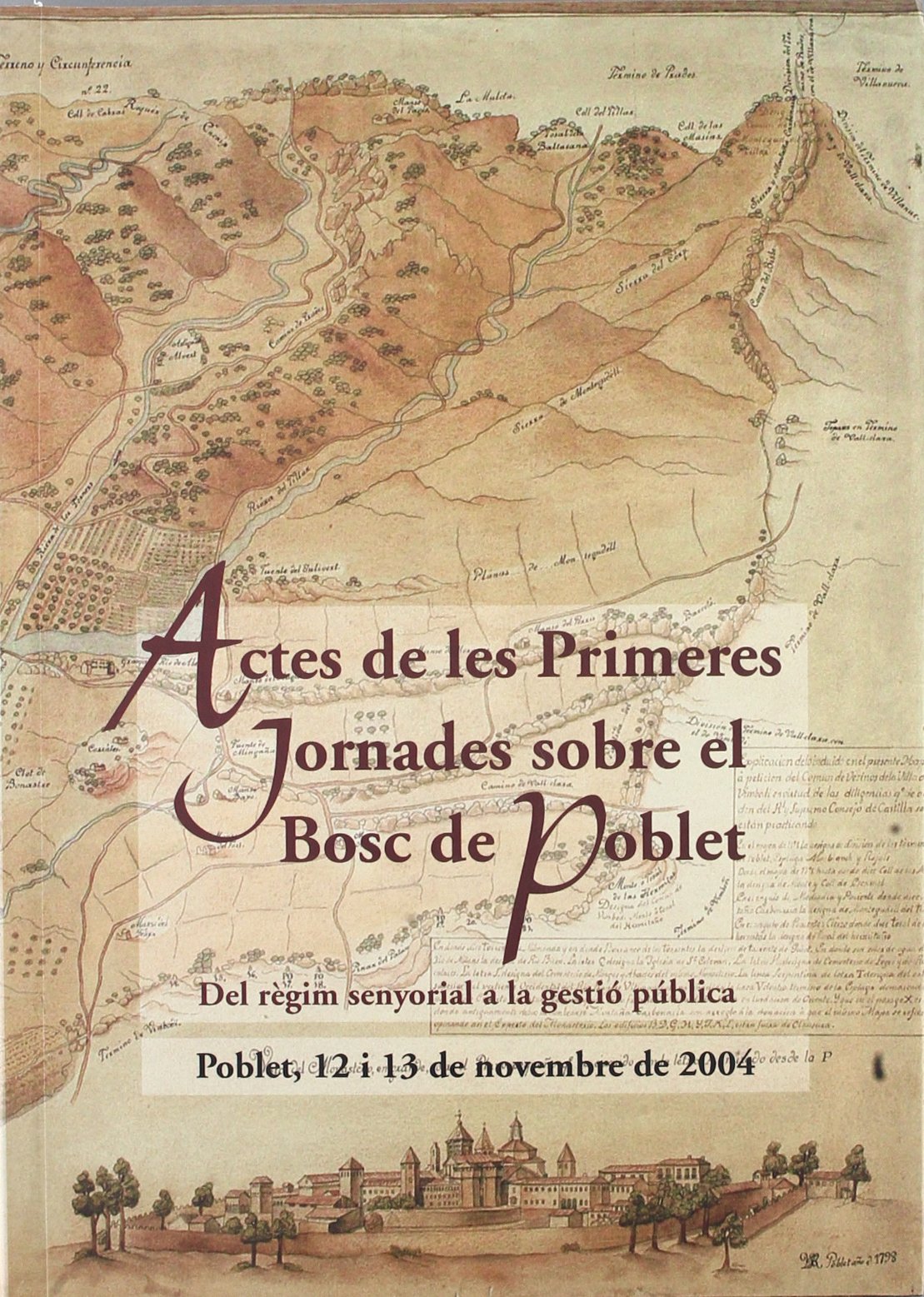 Imagen de portada del libro Actes de les Primeres Jornades sobre el Bosc de Poblet. Del règim senyorial a la gestió pública