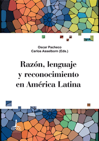Imagen de portada del libro Razón, lenguaje y reconocimiento en América Latina