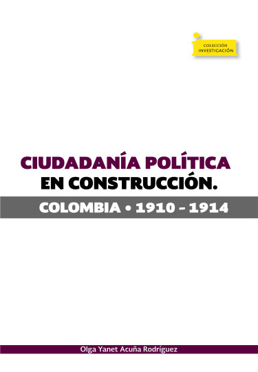 Imagen de portada del libro Ciudadanía política en construcción. Colombia 1910-1914