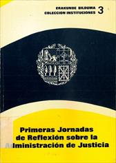 Imagen de portada del libro Primeras Jornadas de Reflexión sobre la Administración de Justicia en la Comunidad Autónoma de Euskadi