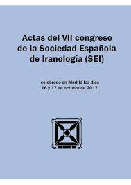 Imagen de portada del libro Actas del VII congreso de la Sociedad Española de Iranología (SEI), celebrado en Madrid los días 16 y 17 de octubre de 2017