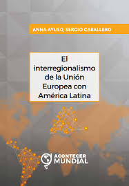 Imagen de portada del libro El interregionalismo de la Unión Europea (UE) con América Latina