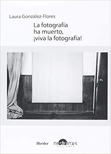 Imagen de portada del libro La fotografía ha muerto, ¡viva la fotografía!