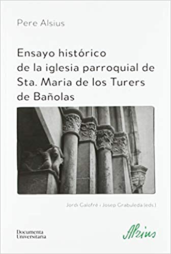 Imagen de portada del libro Ensayo histórico de la iglesia parroquial de Sta. Maria de los Turers de Bañolas