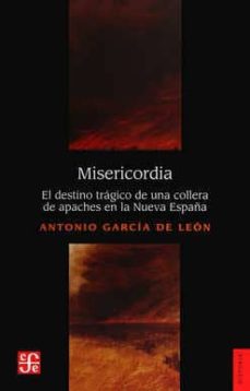 Imagen de portada del libro Misericordia: El destino trágico de una collera de apaches en la nueva España