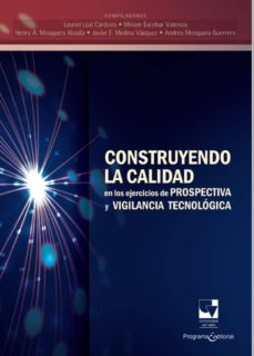 Imagen de portada del libro Construyendo la calidad en los ejercicios de prospectiva y vigilancia tecnológica