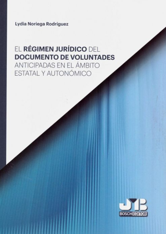 Imagen de portada del libro El régimen jurídico del documento de voluntades anticipadas en el ámbito estatal y autonómico
