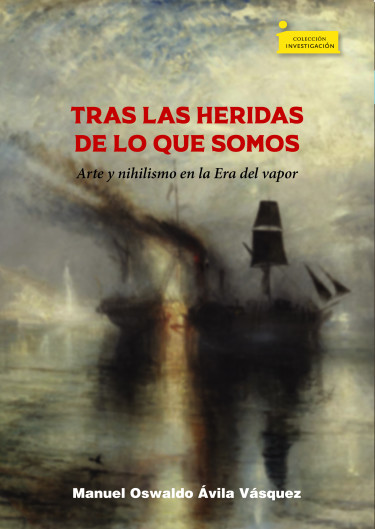 Imagen de portada del libro Tras las heridas de lo que somos arte y nihilismo en la Era del vapor