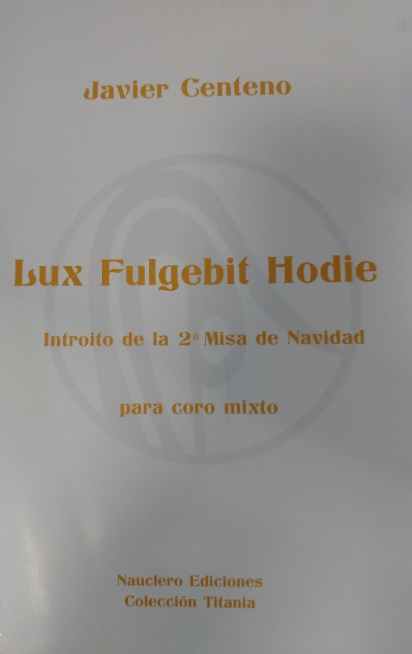 Imagen de portada del libro Lux Fulgebit Hodie. [Música impresa]