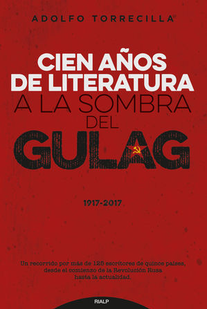 Imagen de portada del libro Cien años de literatura a la sombra del Gulag (1917-2017)