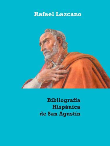 Imagen de portada del libro Bibliografía Hispánica de San Agustín (1502-2020)