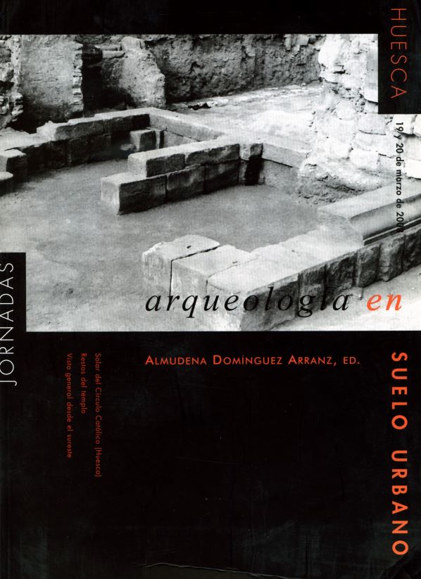 Imagen de portada del libro Jornadas de Arqueología en Suelo Urbano: Huesca, 19 y 20 de Marzo de 2003