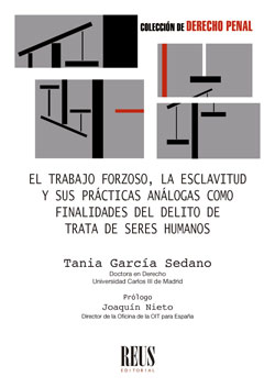Imagen de portada del libro El trabajo forzoso, la esclavitud y sus prácticas análogas como finalidades del delito de la trata de seres humanos