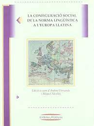 Imagen de portada del libro La configuració social de la norma lingüística a l'Europa llatina