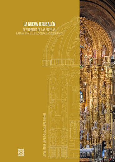 Imagen de portada del libro La nueva Jerusalén desprendida de las esferas el retablo mayor de la Basílica de San Juan de Dios de Granada
