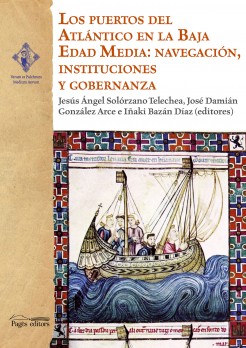 Imagen de portada del libro Los puertos del Atlántico en la Baja Edad Media: navegación, instituciones y gobernanza