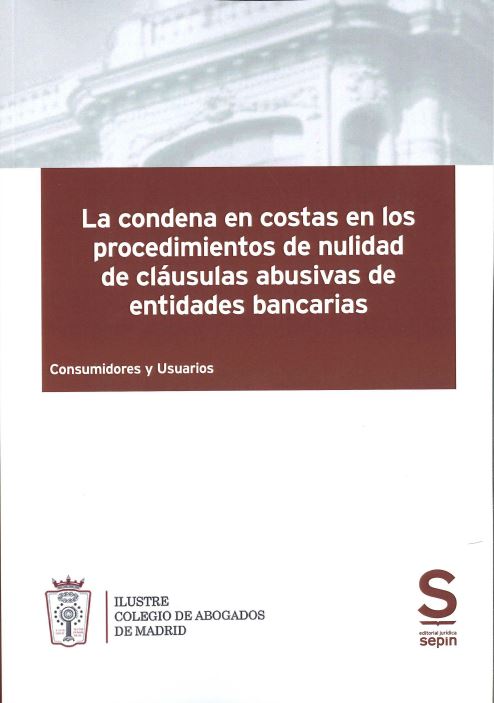 Imagen de portada del libro La condena en costas en los procedimientos de nulidad de cláusulas abusivas de entidades bancarias