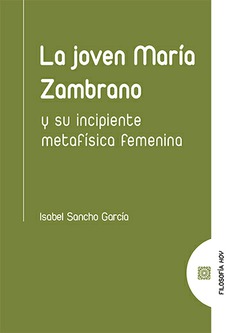 Imagen de portada del libro La joven María Zambrano y su incipiente metafísica femenina