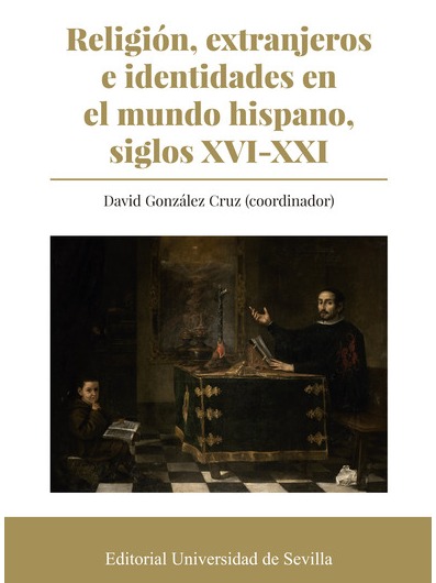 Imagen de portada del libro Religión, extranjeros e identidades en el mundo hispano, siglos XVI-XXI