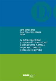 Imagen de portada del libro La extraterritorialidad y la protección internacional de los derechos humanos respecto a conductas de los actores privados