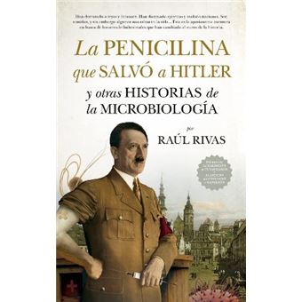 Imagen de portada del libro La penicilina que salvó a Hitler y otras historias de la Microbiología