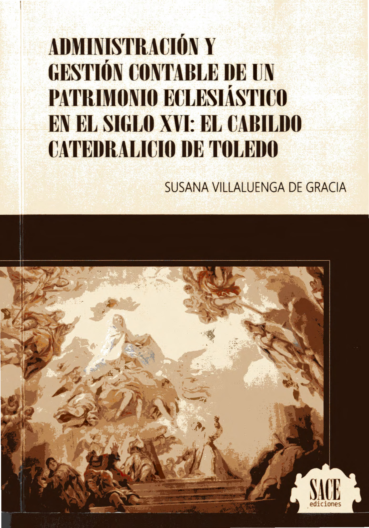 Imagen de portada del libro Administración y gestión contable del patrimonio eclesiástico en el siglo XVI: El cabildo catedralicio de Toledo